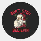 Don't Stop Believing, Funny Santa, Winter Christma Ronde Sticker (Voorkant)