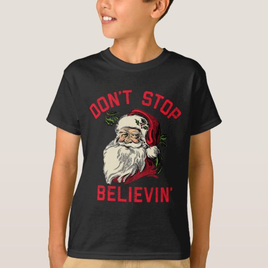 Don't Stop Believing, Funny Santa, Winter Christma T-shirt (Voorkant)