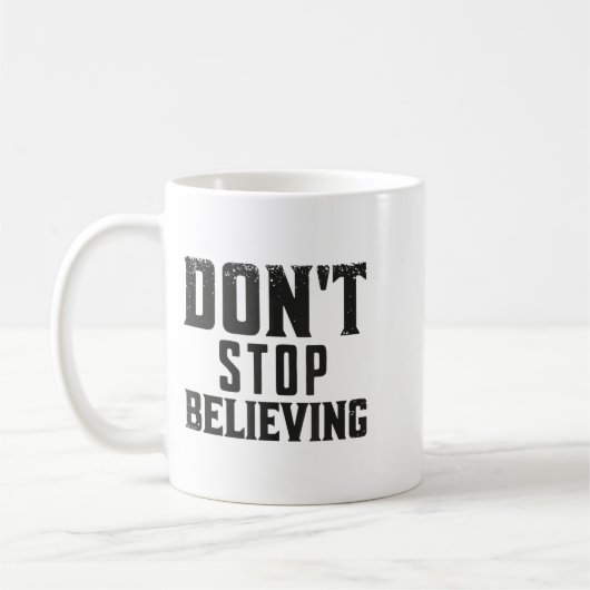 Don't Stop Believing Motivation  Koffiemok (Links)