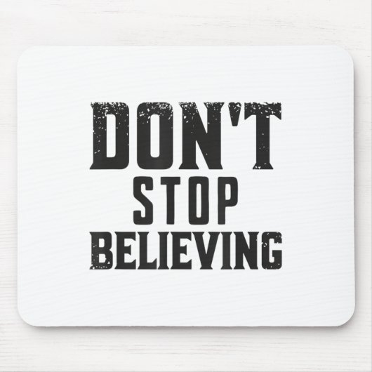 Don't Stop Believing Motivation  Muismat (Voorkant)