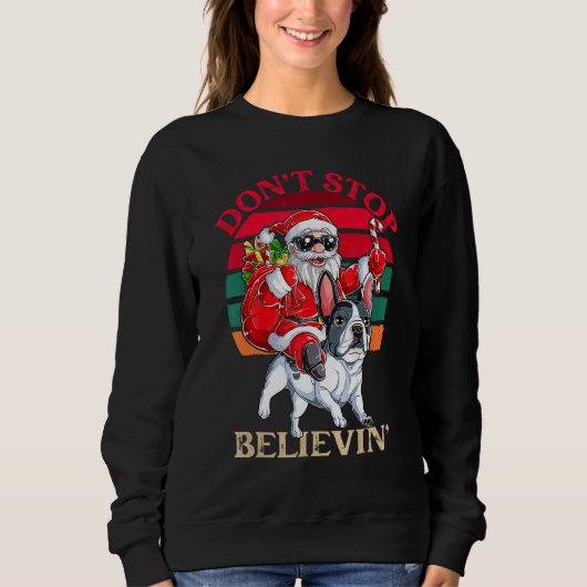 Don't Stop Believing Santa Claus Riding French Bul Trui (Voorkant)