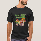Don't Stop Growing Groovy Mushrooms T-shirt (Voorkant)