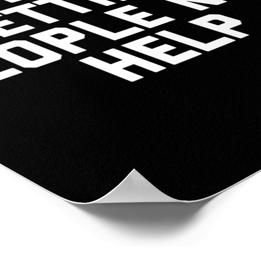 Don't Stop Letting People Not Help  Poster (Hoek)