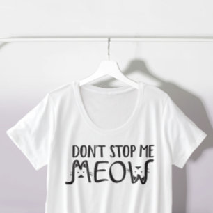 Don't Stop Me Fun Zwarte En Witte Kat Typo Grote Maat T-shirt