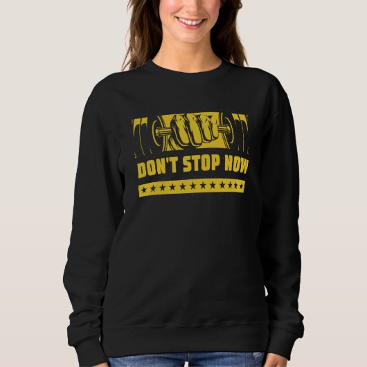 Dont Stop Now Workout Motivational Quote Gym Inspi Trui (Voorkant)