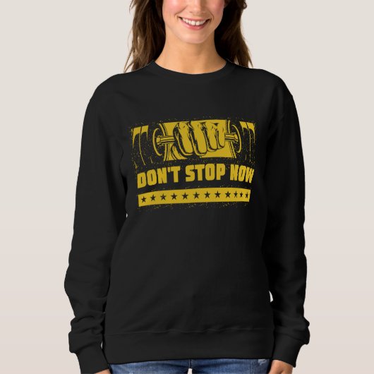 Dont Stop Now Workout Motivational Quote Gym Inspi Trui (Voorkant)