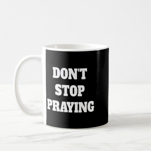 Don't Stop Praying, Pray About Everything Koffiemok (Links)