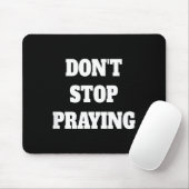 Don't Stop Praying, Pray About Everything  Muismat (Met muis)