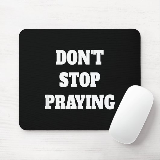Don't Stop Praying, Pray About Everything  Muismat (Met muis)