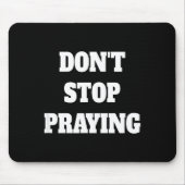 Don't Stop Praying, Pray About Everything  Muismat (Voorkant)