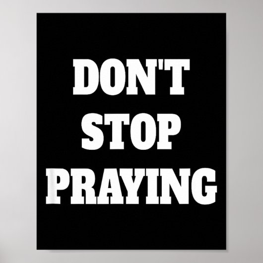 Don't Stop Praying, Pray About Everything  Poster (Voorkant)