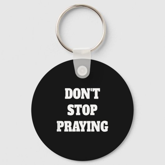 Don't Stop Praying, Pray About Everything  Sleutelhanger (Voorkant)