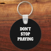 Don't Stop Praying, Pray About Everything  Sleutelhanger (Voorkant)
