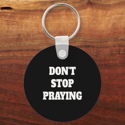 Don't Stop Praying, Pray About Everything  Sleutelhanger (Voorkant)