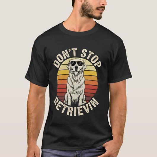 Don't Stop Retrievin funny Golden Retriever Retro  T-shirt (Voorkant)