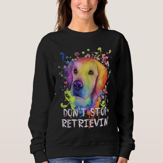 Dont Stop Retrievin  Golden Retriever Humor Trui (Voorkant)