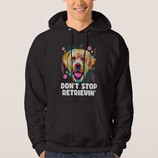 Dont Stop Retrievin Labrador Retriever Animal Pun  Hoodie (Voorkant)