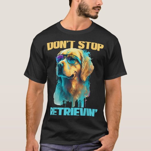 Don't Stop Retrievin - Retro Golden Retriever Dog  T-shirt (Voorkant)