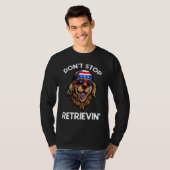 Don't Stop Retrieving American Golden Retriever 4t T-shirt (Voorkant volledig)