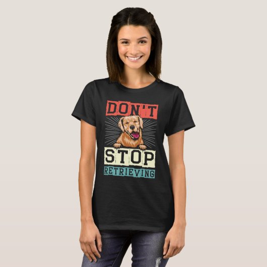 Don't Stop Retrieving Dog Retro Golden Retriever T-shirt (Voorkant volledig)