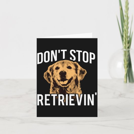 Don't Stop Retrieving - Funny Golden Retriever Own Kaart (Voorkant)