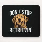 Don't Stop Retrieving - Funny Golden Retriever Own Muismat (Voorkant)