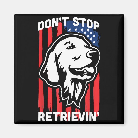Don't Stop Retrieving Shirt American Flag Golden R Magneet (Voorkant)