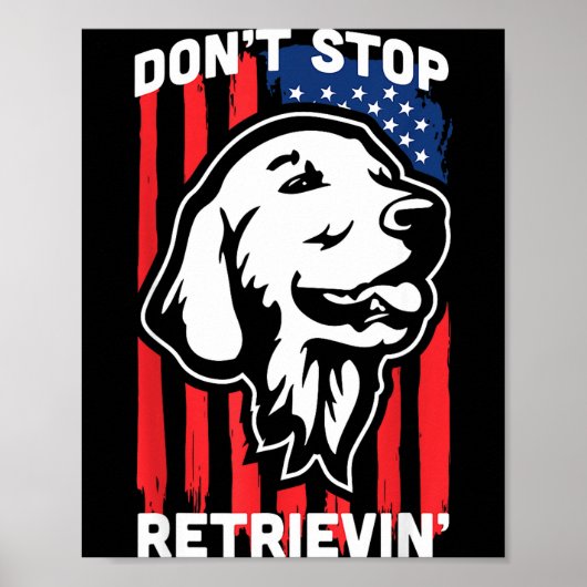 Don't Stop Retrieving Shirt American Flag Golden R Poster (Voorkant)
