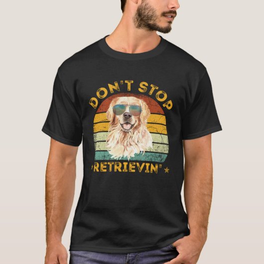 Don't Stop Retrieving Shirt. Retro Golden Retrieve T-shirt (Voorkant)