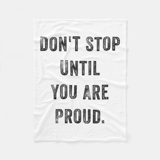 Don't Stop Until You Are Proud Insrational Motivat Fleece Deken (Voorkant)