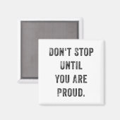 Don't Stop Until You Are Proud Insrational Motivat Magneet (Voorkant / Achterkant)