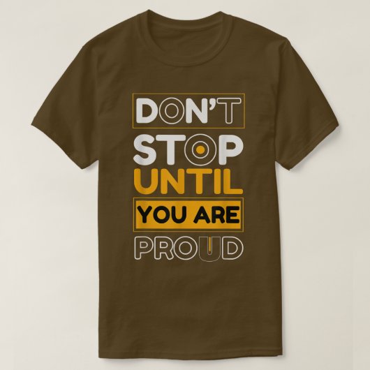 Don't Stop until you are Proud Ondernemer Motiva T-shirt (Design voorkant)