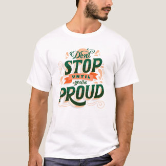 "Don't Stop Until You're Proud" Graphic Tee T-shirt