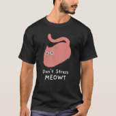 Don't Stress Meowt Funny Cat Lover Quote Pun Joke  T-shirt (Voorkant)