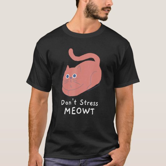 Don't Stress Meowt Funny Cat Lover Quote Pun Joke T-shirt (Voorkant)