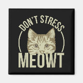 Don't Stress Meowt  Magneet (Voorkant)