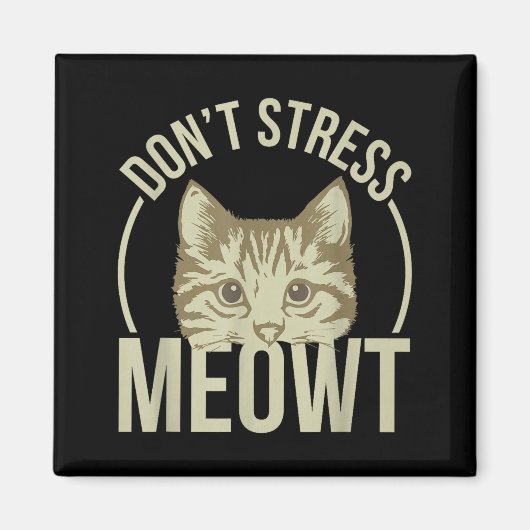 Don't Stress Meowt Magneet (Voorkant)