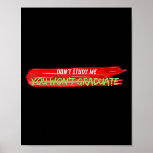 Don't Study Me You Won't Graduate Funny Quote Desi Poster (Voorkant)