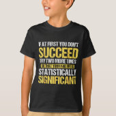 Don't Succeed Statistically Significant Science Pu T-shirt (Voorkant)