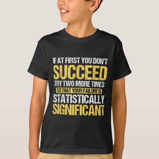 Don't Succeed Statistically Significant Science Pu T-shirt (Voorkant)