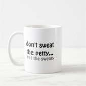 Dont Sweat The Petty Pet The Sweaty  Koffiemok (Links)