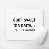 Dont Sweat The Petty Pet The Sweaty  Muismat (Met muis)