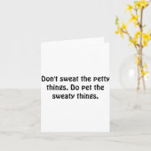 Dont Sweat The Petty Things Do Pet The Sweaty  Kaart (Gele Bloem)