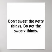 Dont Sweat The Petty Things Do Pet The Sweaty  Poster (Voorkant)