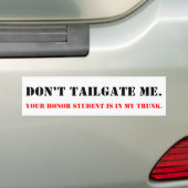 Don't Tailgate Me. Honor Student in Trunk. Bumpersticker (Op auto)