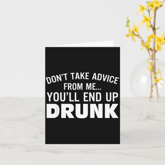 Don't Take Advice From Me You'll End Up Drunk  Kaart (Gele Bloem)