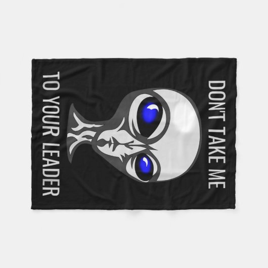 Don't Take Me To Your Leader Funny Alien  Fleece Deken (Voorkant (Horizontaal))
