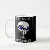 Don't Take Me To Your Leader Funny Alien Koffiemok (Links)