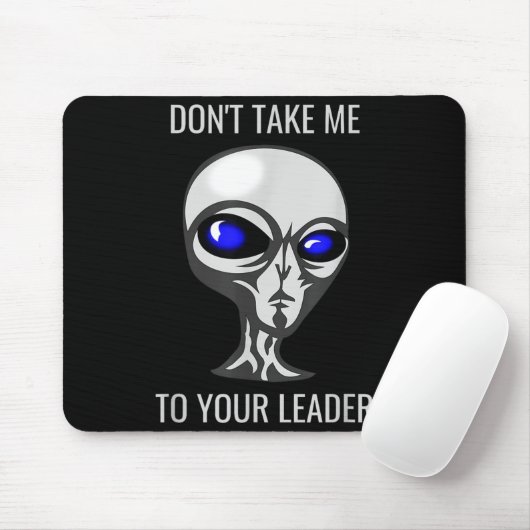 Don't Take Me To Your Leader Funny Alien Muismat (Met muis)