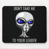 Don't Take Me To Your Leader Funny Alien Muismat (Voorkant)